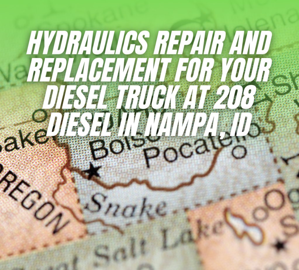 Hydraulics Repair and Replacement for Your Diesel Truck at 208 Diesel in Nampa,&nbsp;ID